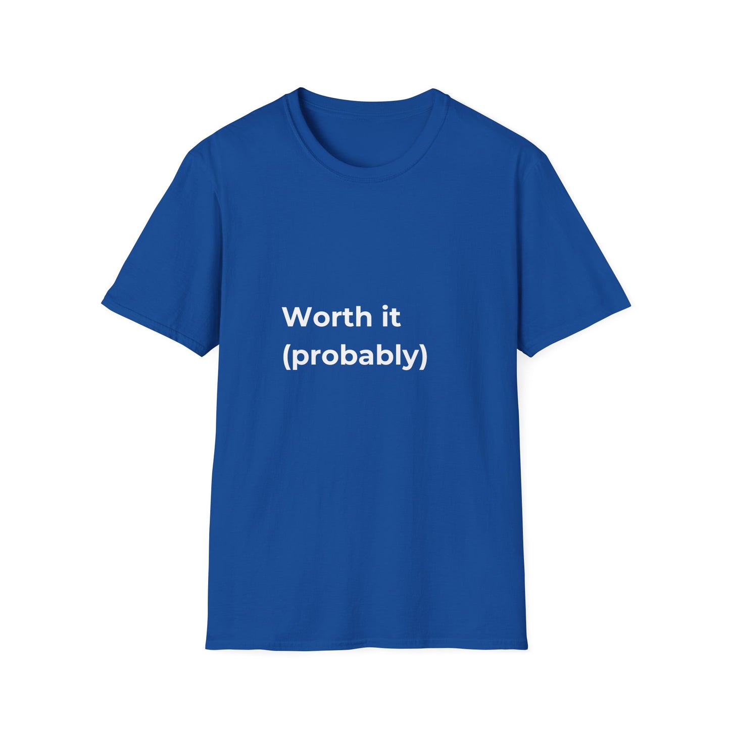 Worth It (Probably) T-Shirt