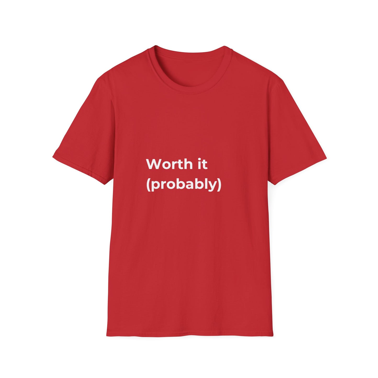 Worth It (Probably) T-Shirt