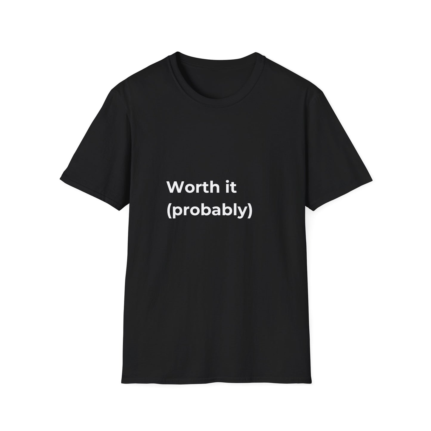 Worth It (Probably) T-Shirt