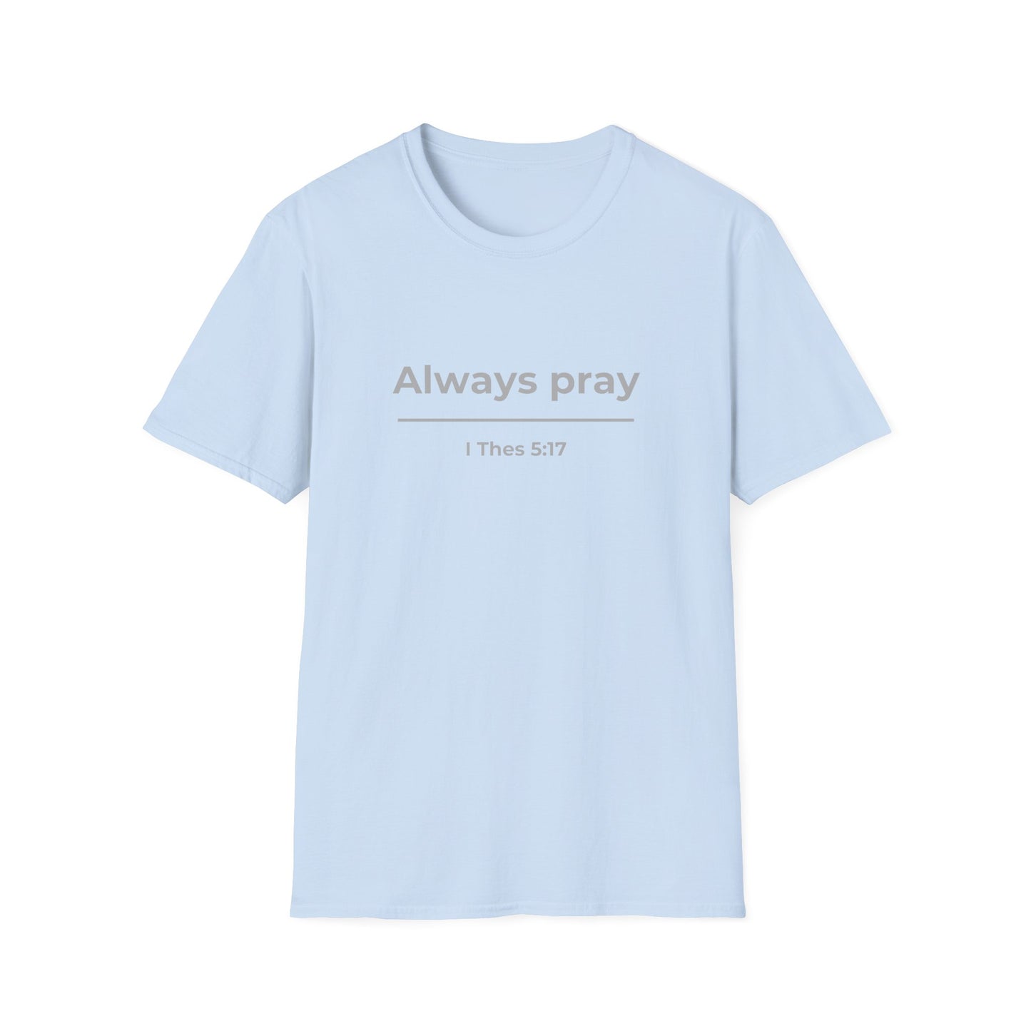 Always Pray 1 Thessalonians 5:17 Christian Tee