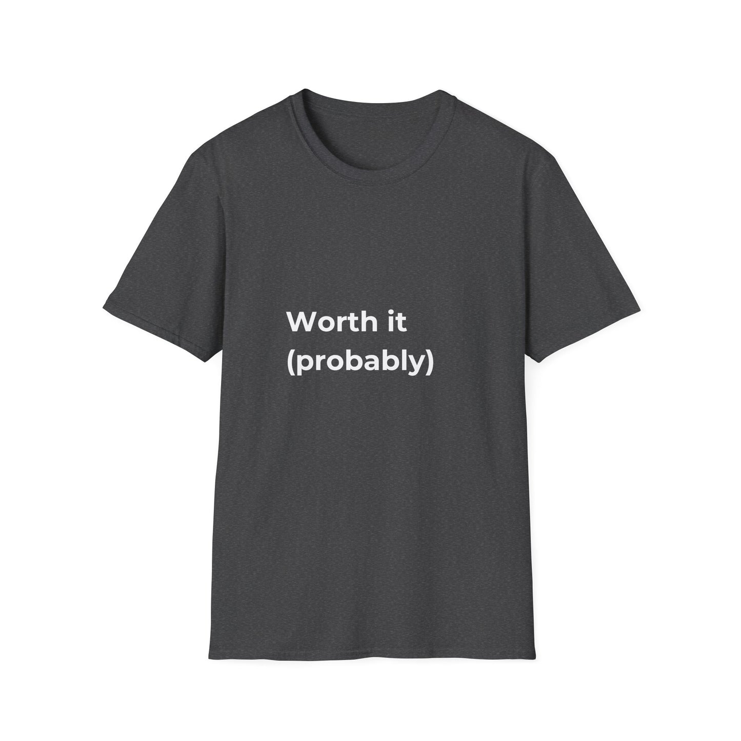Worth It (Probably) T-Shirt