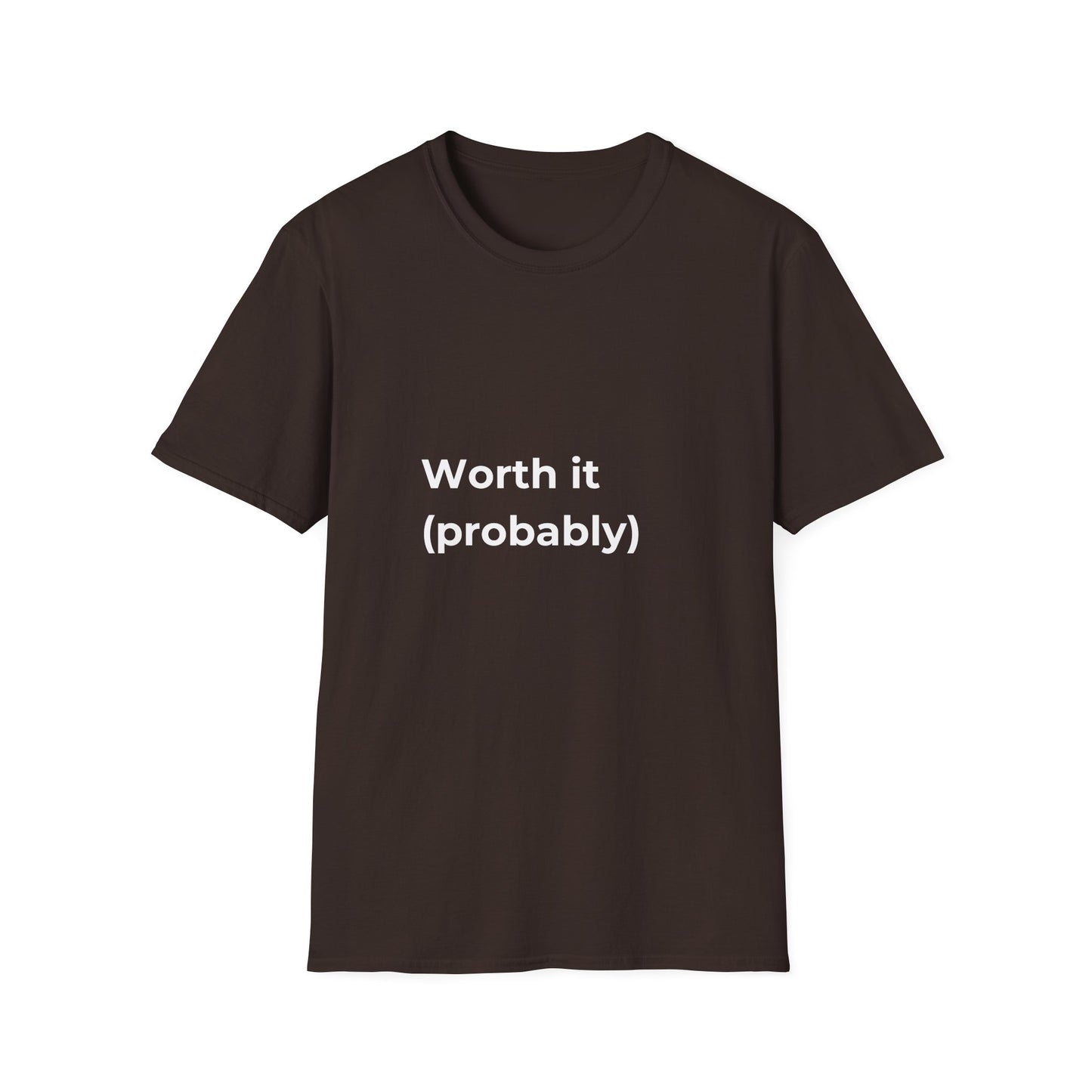 Worth It (Probably) T-Shirt