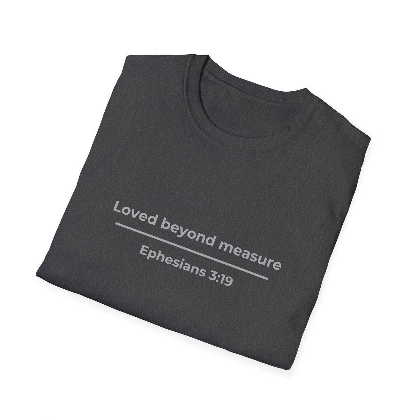 Loved Beyond Measure Ephesians 3:19 Faith Tee