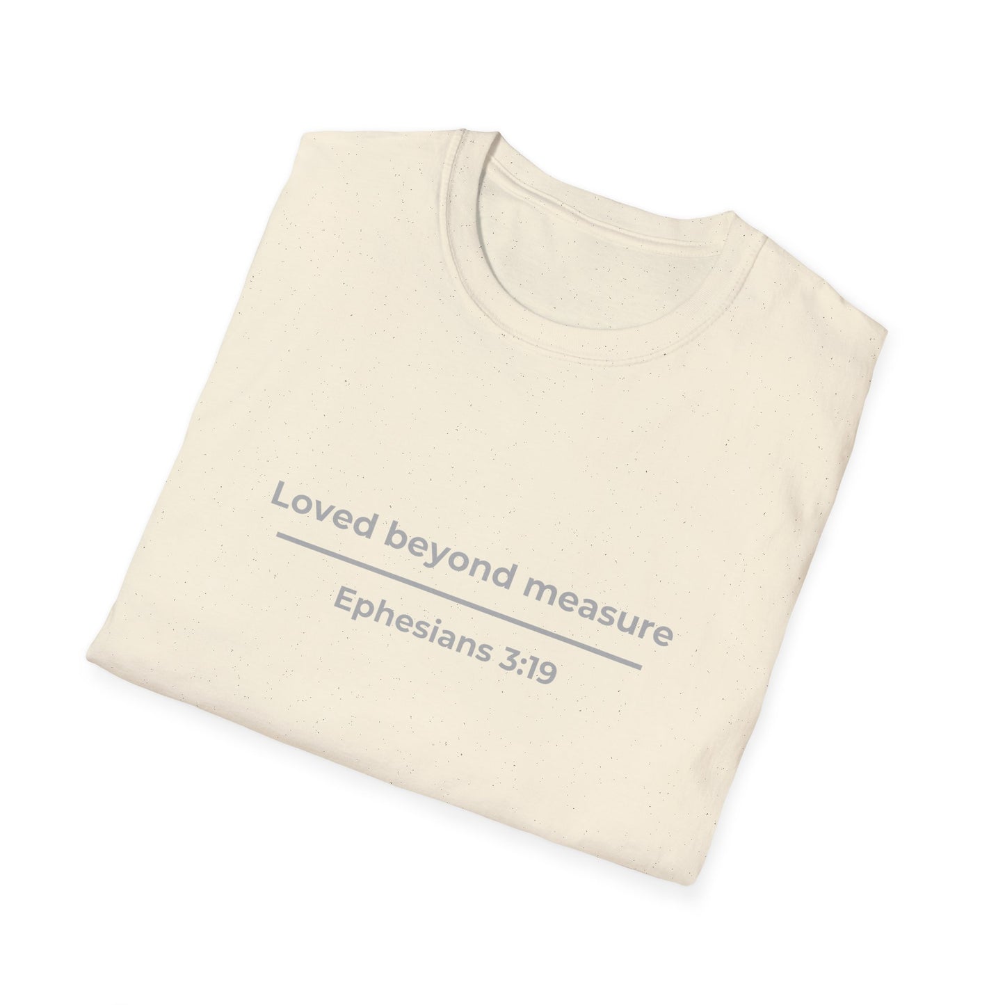 Loved Beyond Measure Ephesians 3:19 Faith Tee