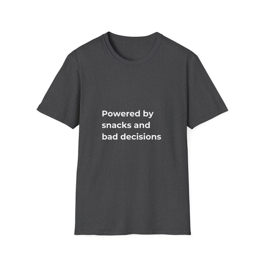 Powered by snacks and bad decisions Tee